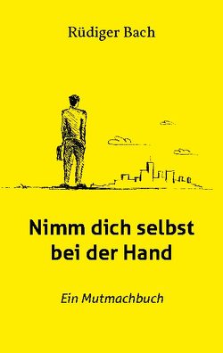 Nimm dich selbst bei der Hand von Bach,  Rüdiger