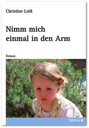 Nimm mich einmal in den Arm von Leitl,  Christine