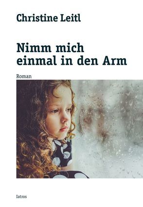 Nimm mich einmal in den Arm von Leitl,  Christine