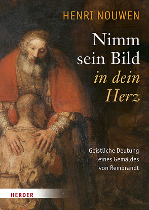 Nimm sein Bild in dein Herz von Nouwen,  Henri J. M., Schütz,  Ulrich