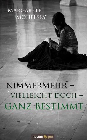 Nimmermehr – vielleicht doch – ganz bestimmt von Mohelsky,  Margarete