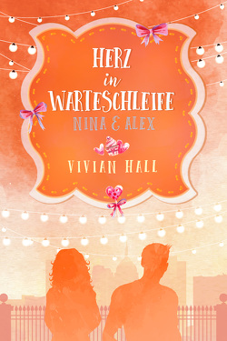 Nina & Alex – Herz in Warteschleife von Hall,  Vivian