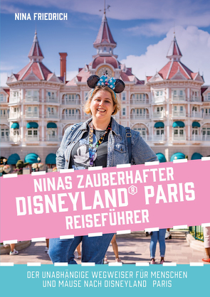 Ninas zauberhafter Disneyland Paris Reiseführer von Friedrich,  Nina