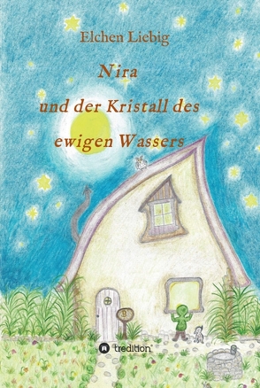 Nira und der Kristall des ewigen Wassers von Liebig,  Elchen