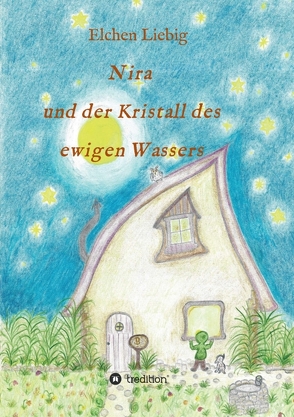 Nira und der Kristall des ewigen Wassers von Liebig,  Elchen