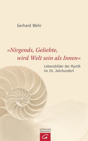 „Nirgends, Geliebte, wird Welt sein als innen“ von Wehr,  Gerhard