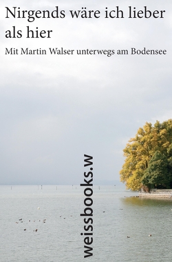 Nirgends wäre ich lieber als hier von Göser,  Lorenz L., Kuhn,  Elmar L, Walser,  Martin