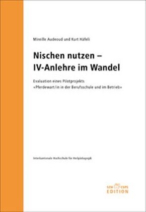 Nischen nutzen – „IV-Anlehre“ im Wandel von Audeoud,  Mireille, Haefeli,  Kurt