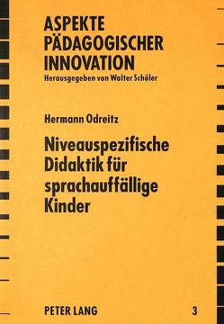 Niveauspezifische Didaktik für sprachauffällige Kinder von Odreitz,  Hermann