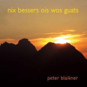 nix bessers ois wos guats von Blaikner,  Peter