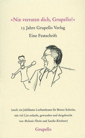 ‚Nix verraten dich, Grupello!‘ von Florin,  Melanie, Kirchner,  Sascha