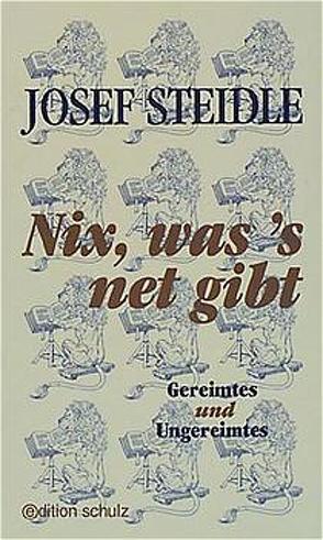 Nix, was ’s net gibt von Steidle,  Josef