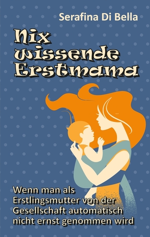 Nix wissende Erstmama von Di Bella,  Serafina