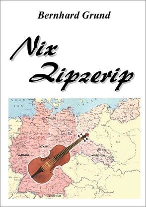 Nix Zipzerip von Grund,  Bernhard