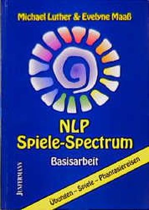 NLP Spiele-Spectrum von Kohl,  Martina, Luther,  Michael, Maaß,  Evelyne