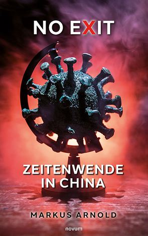 No exit – Zeitenwende in China von Arnold,  Markus