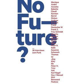 No Future? 36 Interviews zum Punk von Fehrenschild,  Michael, Keller,  Gerti, Pietsch,  Dominik