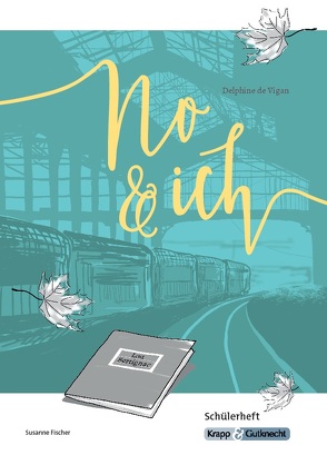 No & ich – Delphine de Vigan – Schülerheft von Fischer,  Susanne