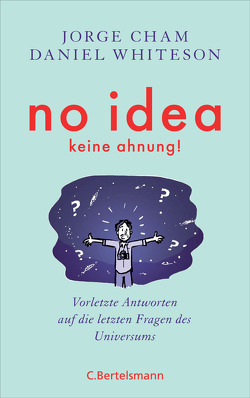 No idea – was wir noch nicht wissen von Cham,  Jorge, Kober,  Hainer, Whiteson,  Daniel