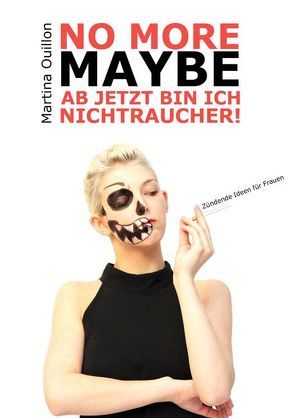 No more maybe – Ab jetzt bin ich Nichtraucher! von Ouillon,  Martina