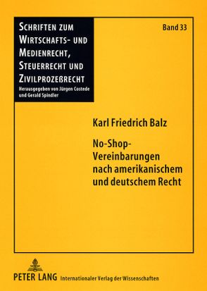 No-Shop-Vereinbarungen nach amerikanischem und deutschem Recht von Balz,  Karl Friedrich