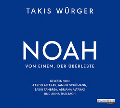 Noah – Von einem, der überlebte von Altaras,  Aaron, Altaras,  Adriana, Kangisser Cohen,  Sharon, Klieger,  Alice, Schümann,  Jannik, Tambrea,  Sabin, Thalbach,  Anna, Würger,  Takis