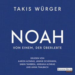 Noah – Von einem, der überlebte von Altaras,  Aaron, Altaras,  Adriana, Kangisser Cohen,  Sharon, Klieger,  Alice, Schümann,  Jannik, Tambrea,  Sabin, Thalbach,  Anna, Würger,  Takis