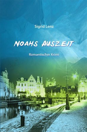 Noahs Auszeit von Lenz,  Sigrid