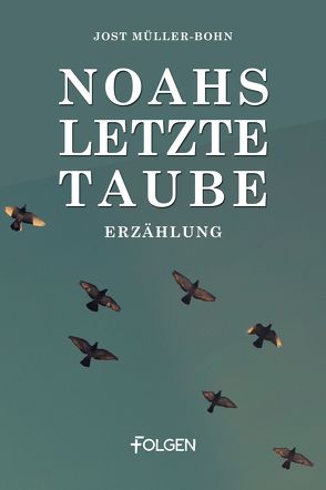 Noahs letzte Taube von Müller-Bohn,  Jost