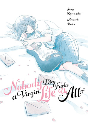 Nobody Dies a Virgin, Life Fucks Us All von Aoi,  Ryota, Itsuka, Leimser,  Benjamin