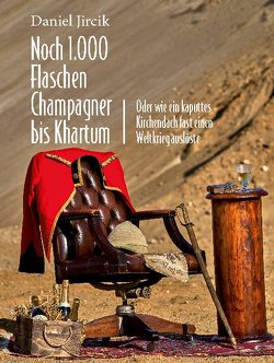 Noch 1.000 Flaschen Champagner bis Khartum von Jircik,  Daniel