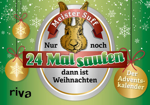 Noch 24 Mal saufen, dann ist Weihnachten von Suff,  Meister