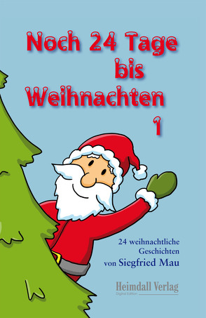 Noch 24 Tage bis Weihnachten von Mau,  Siegfried