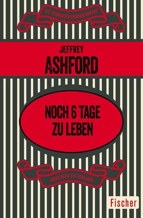 Noch 6 Tage zu leben von Ashford,  Jeffrey, Hervás,  Margitta de