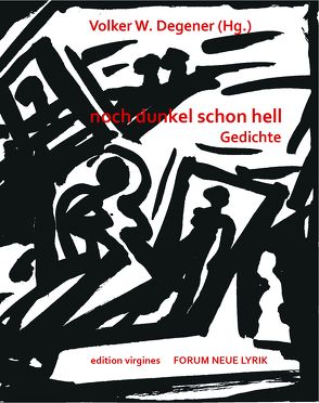 noch dunkel schon hell von Bäcker,  Thomas, Dresen,  Charlotte, Gölzenleuchter,  Horst Dieter, Meinert,  Sarah Marie, Romanowski,  Susanne, Spagnolo,  Giuliano Francesco, Volker W.,  Degener, Weinstock,  Alexander