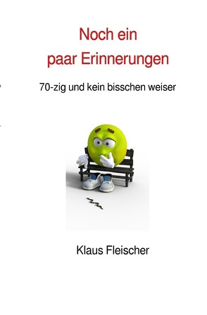 Noch ein paar Erinnerungen von Fleischer,  Klaus