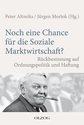 Noch eine Chance für die Soziale Marktwirtschaft? von Altmiks,  Peter, Morlok,  Jürgen