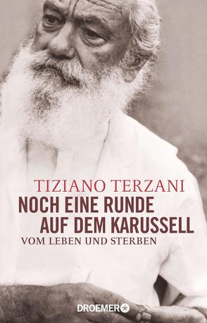 Noch eine Runde auf dem Karussell von Genzler,  Bruno, Terzani,  Tiziano