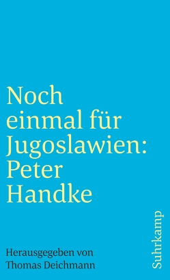 Noch einmal für Jugoslawien: Peter Handke von Deichmann,  Thomas