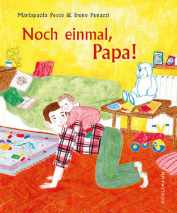 Noch einmal, Papa! von Penazzi,  Irene, Pesce,  Mariapaola