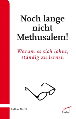 Noch lange nicht Methusalem! von Abicht,  Lothar