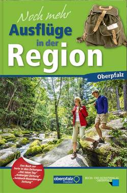 Noch mehr Ausflüge in der Region Oberpfalz von Benkhardt,  Wolfgang