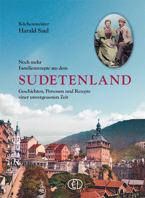 Noch mehr Familienrezepte aus dem Sudetenland von Saul,  Harald