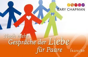 Noch mehr Gespräche der Liebe für Paare von Chapman,  Gary, Rohleder,  Cornelia