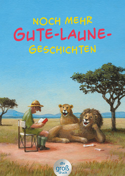 Noch mehr Gute-Laune-Geschichten – Geschichten für heitere Lesestunden, jetzt in vergrößerter Schrift von Adler,  Karoline