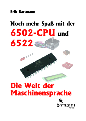 Noch mehr Spaß mit der 6502-CPU und 6522 von Bartmann,  Erik
