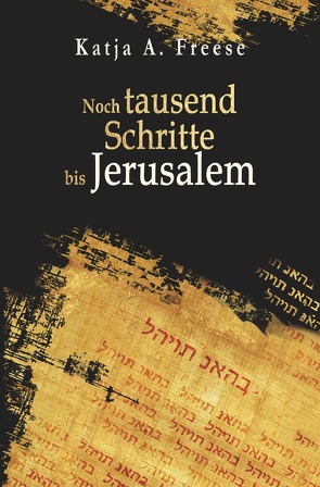 Noch tausend Schritte bis Jerusalem von Freese,  Katja A