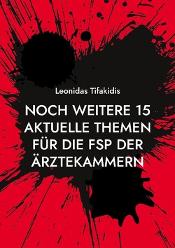 Noch weitere 15 aktuelle Themen für die FSP der Ärztekammern von Tifakidis,  Leonidas