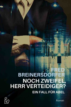 NOCH ZWEIFEL, HERR VERTEIDIGER? – EIN FALL FÜR ABEL von Breinersdorfer,  Fred