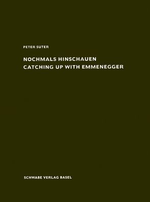 Nochmals hinschauen – Catching up with Emmenegger von Suter,  Peter